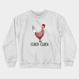 Cluck cluck Crewneck Sweatshirt